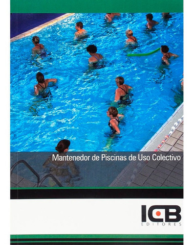 Mantenedor De Piscinas De Uso Colectivo, De Estefanía Navas Cuenca. Editorial Icb Editores, Tapa Blanda En Español, 2017