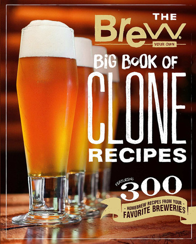 Libro The Brew Your Own Big Book Of Clone Recipes: Featuri