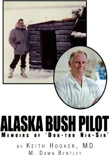 Alaska Bush Pilot, De Keith Hooker. Editorial Xlibris Corporation, Tapa Dura En Inglés