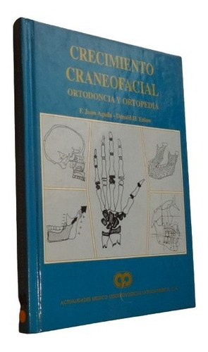 Crecimiento Craneofacial Ortodoncia Y Ortopedia. Juan Aguila