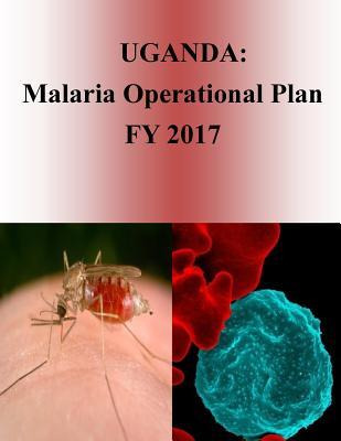 Libro Uganda : Malaria Operational Plan Fy 2017 (presiden...