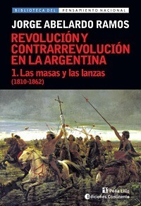 Las Masas Y Las Lanzas T.1 (1810-1862). Revolucion Y Contra