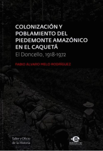 Libro Colonizacion Poblamiento Del Piedemonte Amazonico En