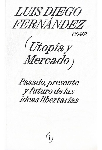 ( Utopia Y Mercado ) - Luis Diego Fernández
