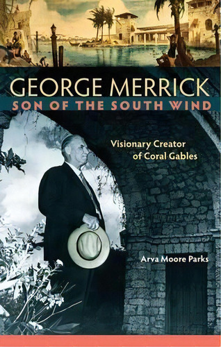George Merrick, Son Of The South Wind, De Arva Moore Parks. Editorial University Press Florida, Tapa Dura En Inglés