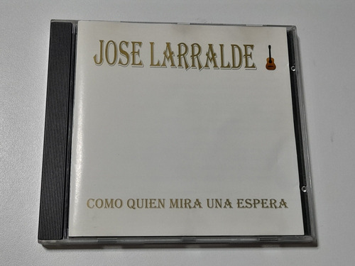 Jose Larralde - Como Quien Mira Una Espera (cd Excelente) 