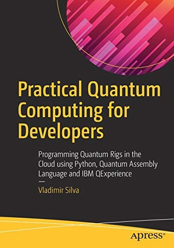 Practical Quantum Computing For Developers Programming Quant