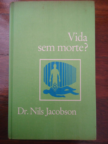 Vida Sem Morte - Dr. Nils Jacobson - 2ª Edição