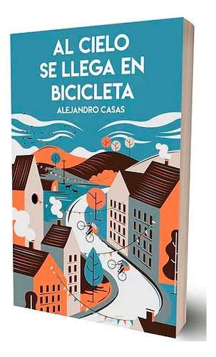 Al Cielo Se Llega En Bicicleta, De Alejandro Casas. Editorial Deldragon, Tapa Blanda En Español