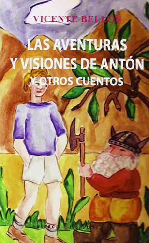 Libro Las Aventuras Y Visiones De Antón Y Otros Cuentos+