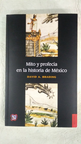 Mito Y Profecia En La Historia De Mexico - David A Brading 