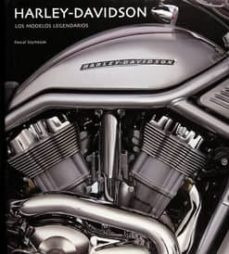 Harley Davidson - Los Modelos Legendarios - Pascal Szymezak