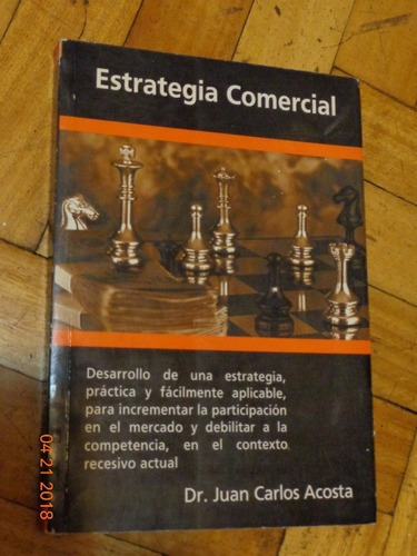 Estrategia Comercial. Dr. Juan Carlos Acosta&-.