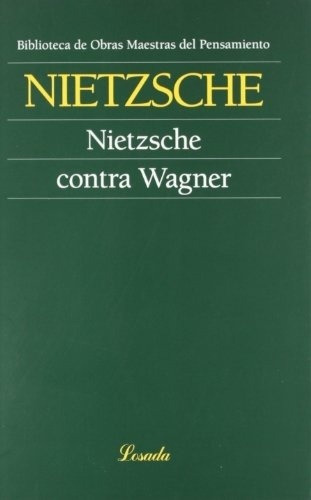 Nietzsche Contra Wagner - Friedrich Nietzsche