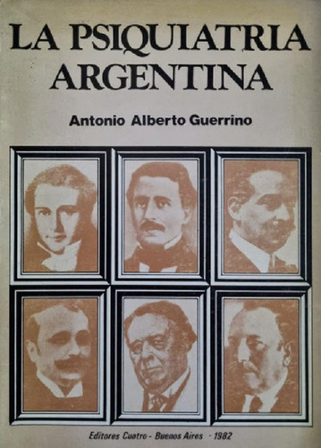 Libro - La Psiquiatría Argentina. Antonio Alberto Guerrino