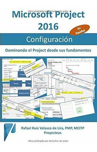 Microsoft Project 2016, Configuracion Dominando El., De Ruiz Velasco De Lira, Raf. Editorial Independently Published En Español