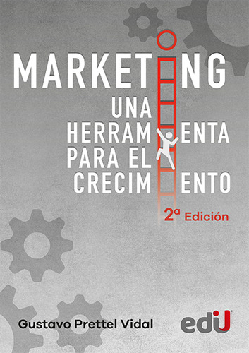 Marketing, Una Herramienta Para El Crecimiento: 2? Edici?n, De Gustavo Prettel Vidal. Serie 9587925296, Vol. 1. Editorial Ediciones De La U, Tapa Blanda, Edición 2023 En Español, 2023