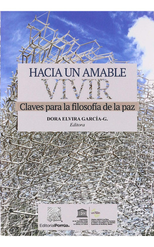 Hacia un amable vivir: No, de García González, Dora Elvira., vol. 1. Editorial Porrua, tapa pasta blanda, edición 1 en español, 2018