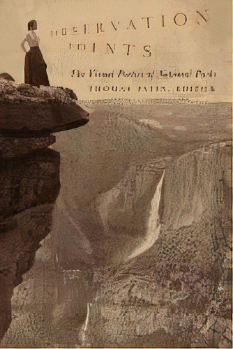 Observation Points : The Visual Poetics Of National Parks, De Thomas Patin. Editorial University Of Minnesota Press, Tapa Blanda En Inglés