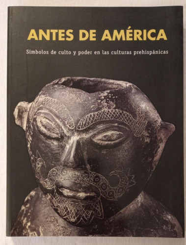 Antes De America - Culturas Prehispanicas - Ceppa