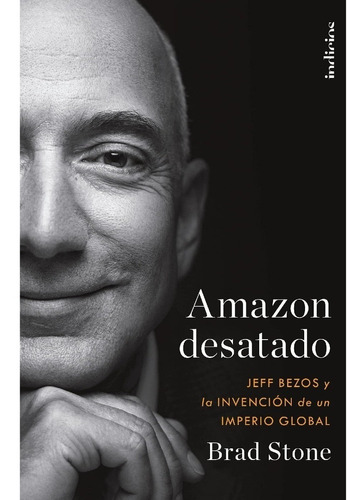 Amazon Desatado Jeff  Bezos - Brad Stone - Libro Indicios
