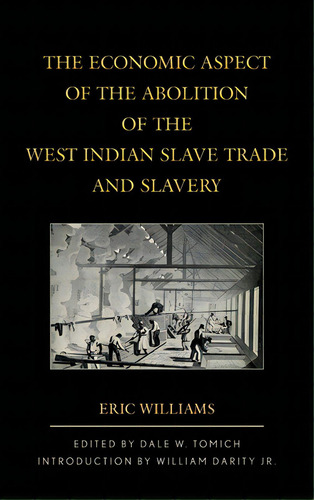 The Economic Aspect Of The Abolition Of The West Indian Slave Trade And Slavery, De Williams, Eric. Editorial Rowman & Littlefield, Tapa Blanda En Inglés