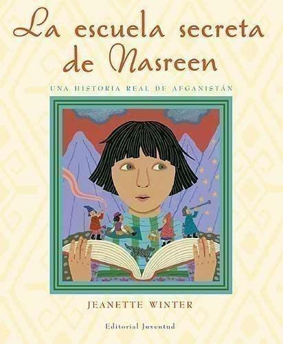 Libro: La Escuela Secreta De Nasreen. Winter, Jeanette. Juve