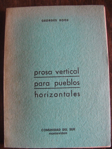 Prosa Vertical Para Pueblos Horizontales. Georges Roos