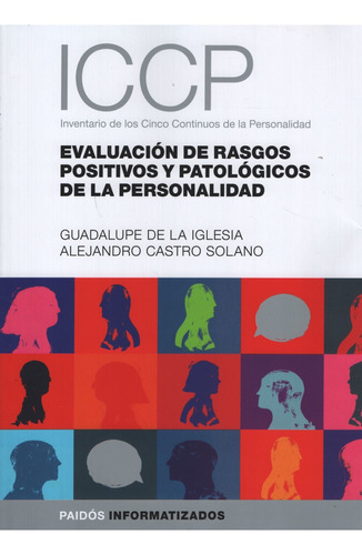 ICCP ( INVENTARIO DE LOS CINCO CONTINUOS DE LA PERSONALIDAD ), de Alejandro Castro Solano. Editorial PAIDÓS en español, 2021