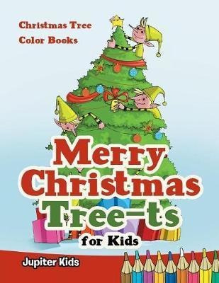 Merry Christmas Tree-ts For Kids - Jupiter Kids (paperback)