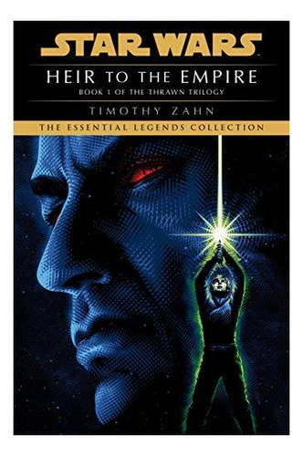 Heir To The Empire: Star Wars Legends (the Thrawn Trilogy) -