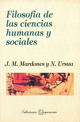 Filosofía De Las Ciencias Humanas Y Sociales. Materiales Par, De J.m. Mardones Y N. Ursua. Editorial Coyoacán, Tapa Blanda En Español, 2010