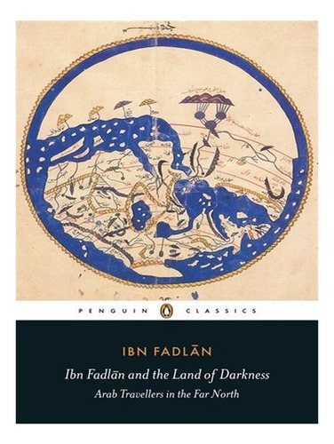 Ibn Fadlan And The Land Of Darkness - Ibn Fadlan. Eb17