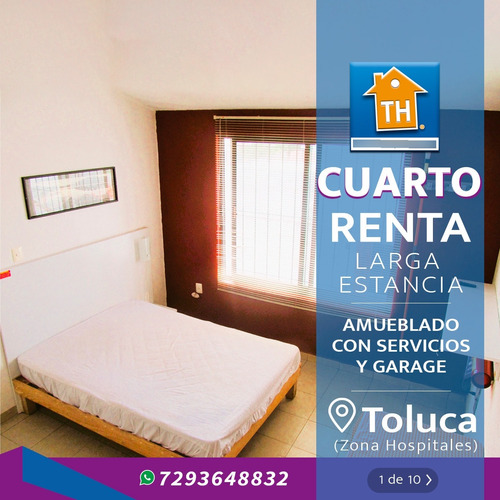 Renta Habitación Unipersonal En Toluca (zona Hospitales)/ Sólo Larga Estancia (mínimo 6 Meses) /  Amueblado, Servicios Y Garage / Portón Eléctrico/privada Segura