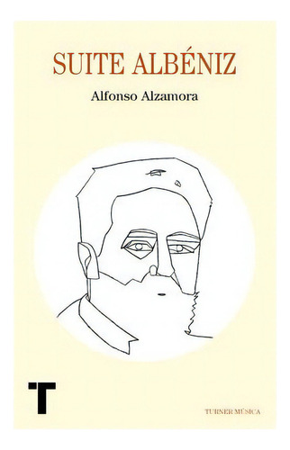 Suite Albeniz, De Alzamora, Alfonso. Editorial Turner, Tapa Blanda En Español