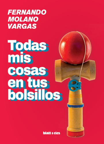 Todas Mis Cosas En Tus Bolsillos / Ed. Blatt & Ríos / Nuevo