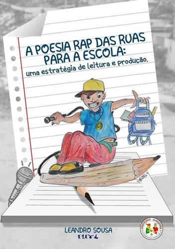 A Poesia Rap Das Ruas Para A Escola: Uma Estratégia De Leitura E Produção, De Leandro Sousa. Série Não Aplicável, Vol. 1. Editora Clube De Autores, Capa Mole, Edição 1 Em Português, 2020