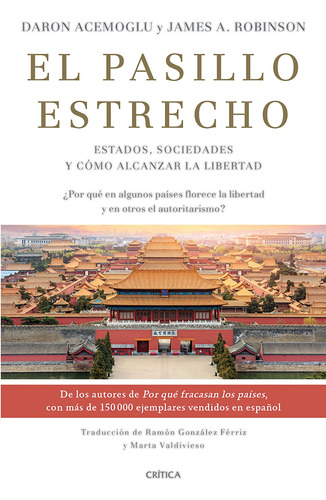 El pasillo estrecho: Estados, sociedades y cómo alcanzar la libertad, de Acemoglu, Daron. Serie Fuera de colección Editorial Crítica México, tapa blanda en español, 2020