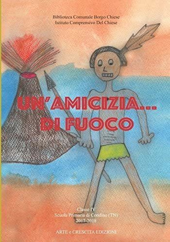 Libro: Un Amicizia... Di Fuoco (bambini Scrittori) (italian