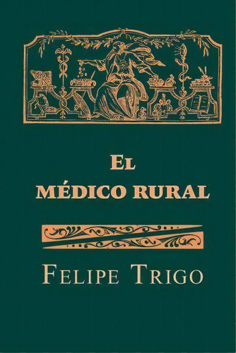 El M Dico Rural, De Felipe Trigo. Editorial Createspace Independent Publishing Platform, Tapa Blanda En Español