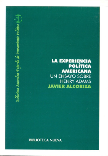 La Experiencia Política Americana: Un Ensayo Sobre Henry Adams, De Alcoriza Javier. N/a, Vol. Volumen Unico. Editorial Biblioteca Nueva, Edición 1 En Español, 2015