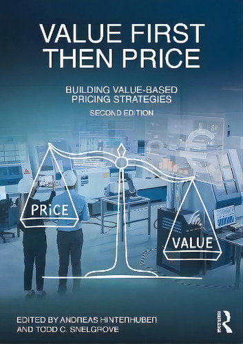 Value First, Then Price : Building Value-based Pricing Strategies, De Andreas Hinterhuber. En Inglés