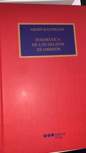Dogmática De Los Delitos De Omision. Kaufman. Nueva Ed