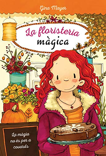 La Màgia No Es Per A Covards -la Floristeria Màgica-