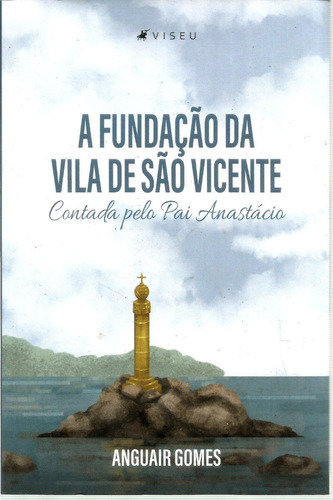 Livro A Fundação Da Vila De São Vicente - Anguair Gomes
