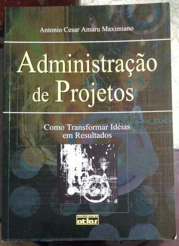 Administração De Projetos - Antonio Cesar Amaru Maximiano