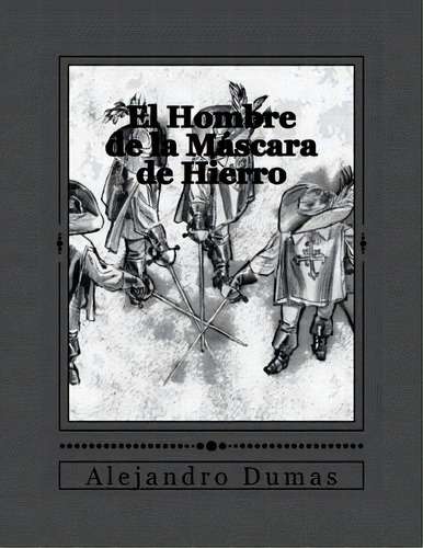 El Hombre De La Mãâ¡scara De Hierro, De Gouveia, Andrea. Editorial Createspace, Tapa Blanda En Español