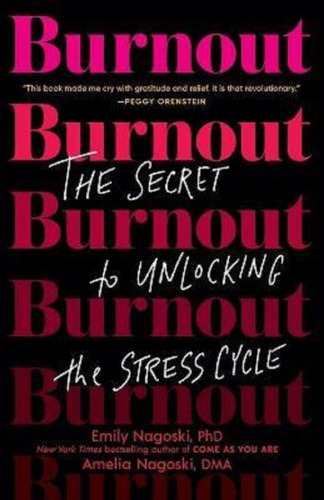 Burnout: The Secret To Unlocking The Stress Cycle, De Emily Nagoski. Editorial Random House Usa Inc, Tapa Blanda En Inglés, 2020