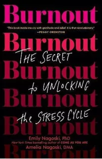 Burnout: The Secret To Unlocking The Stress Cycle, De Emily Nagoski. Editorial Random House Usa Inc, Tapa Blanda En Inglés, 2020