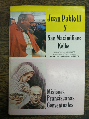 Juan Pablo Ii Y San Maximiliano Kolbe * Fray C. Miglioranza 